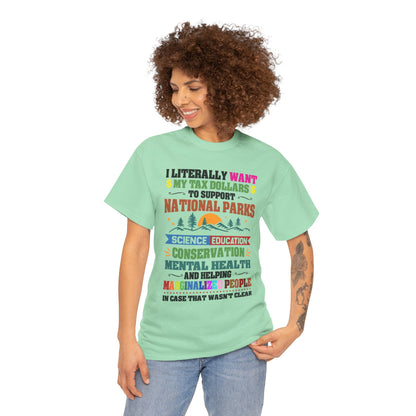 Social Causes Tee — I Literally Want My Tax Dollars to Support…