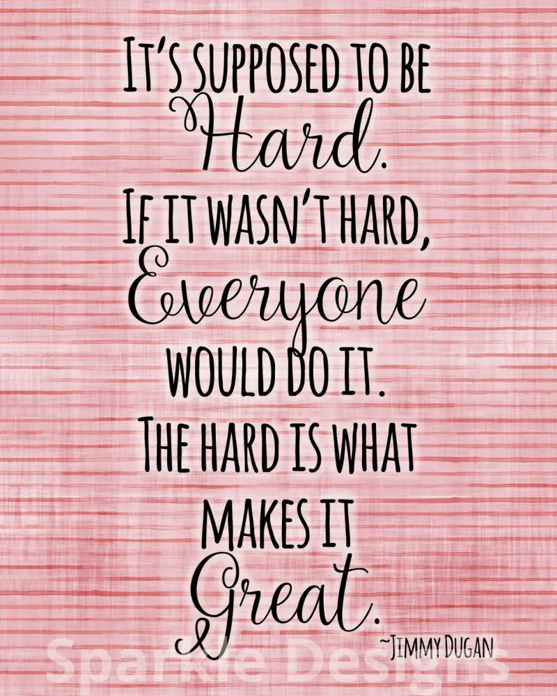 The hard is what makes it great