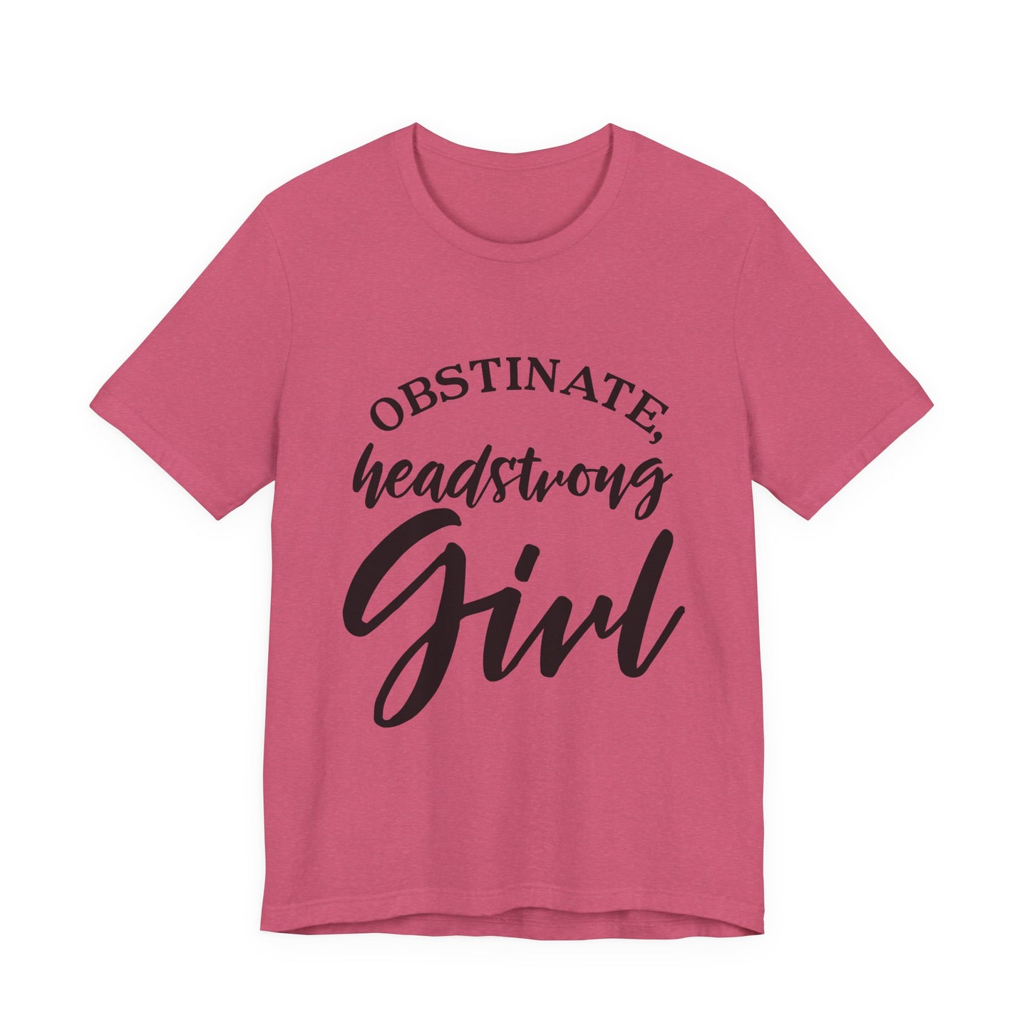 Obstinate Headstrong Girl Tee -Jane Austen Feminine Empowerment Graphic T-Shirt