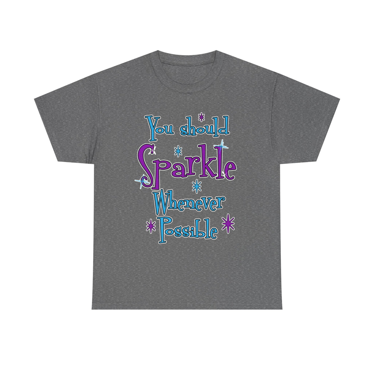 Sparkle Whenever Possible Tee  - Inspirational Graphic T-Shirt