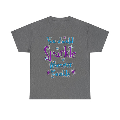 Sparkle Whenever Possible Tee  - Inspirational Graphic T-Shirt