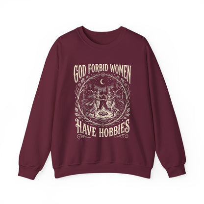 Witch Circle Crewneck Sweatshirt — "God Forbid Women Have Hobbies" Graphic