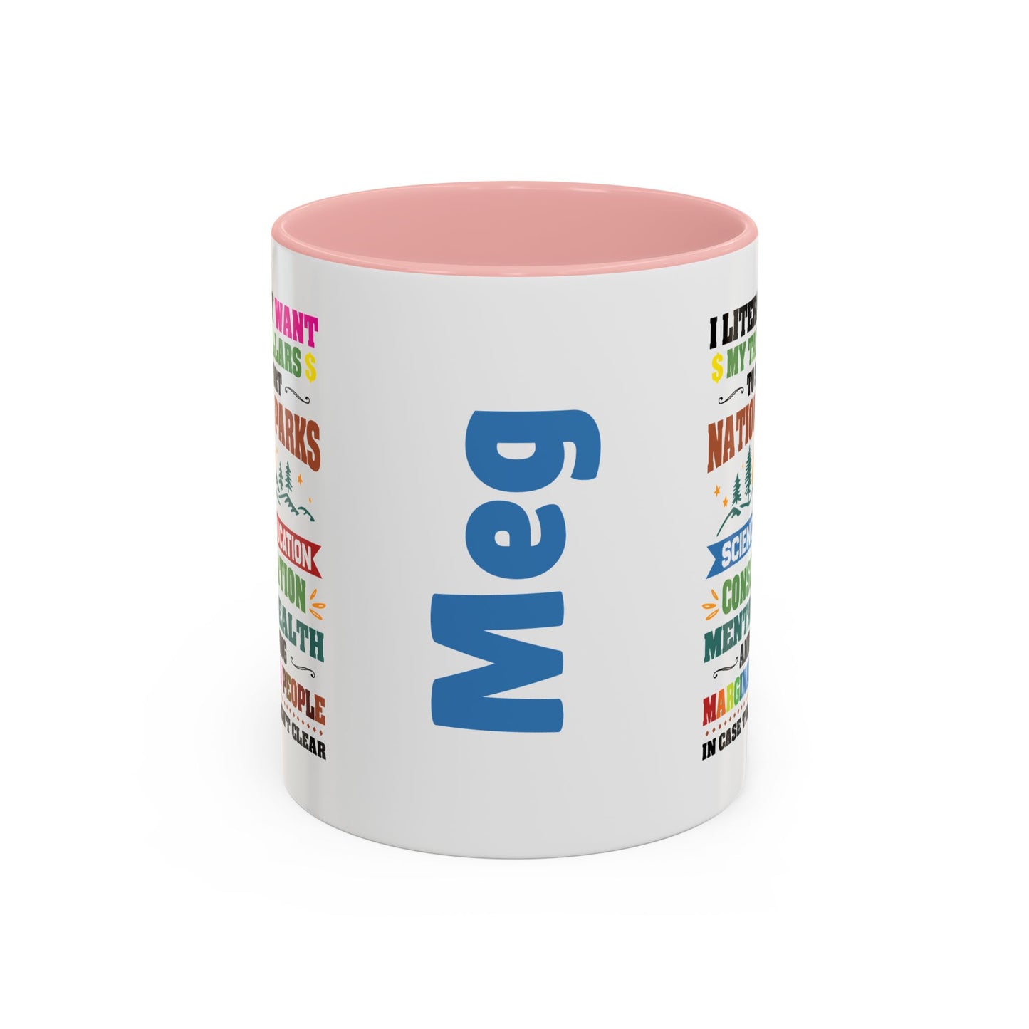 Customizeable Coffee Mug - "I Literally Want My Tax Dollars To Support National Parks" Colorful Advocacy Mug (11/15oz)