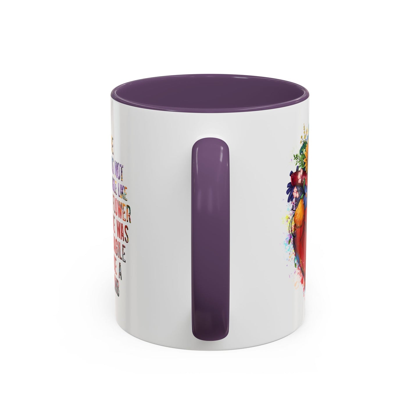 Customizable Accent Coffee Mug — "She Was Not Fragile Like a Flower, She Was Fragile Like a Bomb" Colorful Heart Floral Design (11/15 oz)