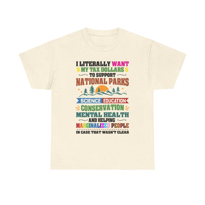 Social Causes Tee — I Literally Want My Tax Dollars to Support…