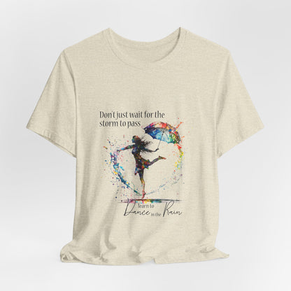 Dance in the Rain T-Shirt — Inspirational Art Tee