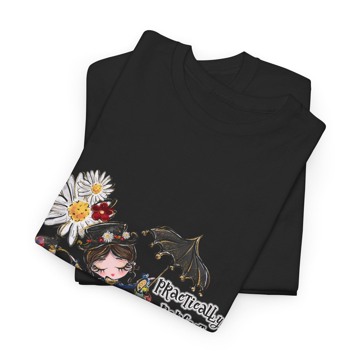 T-Shirt — "Practically Perfect in Every Way" Graphic Tee