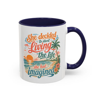 *Customizable* Living the Life Coffee Mug — "She Decided to Start Living the Life She Had Imagined"