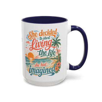 *Customizable* Living the Life Coffee Mug — "She Decided to Start Living the Life She Had Imagined"