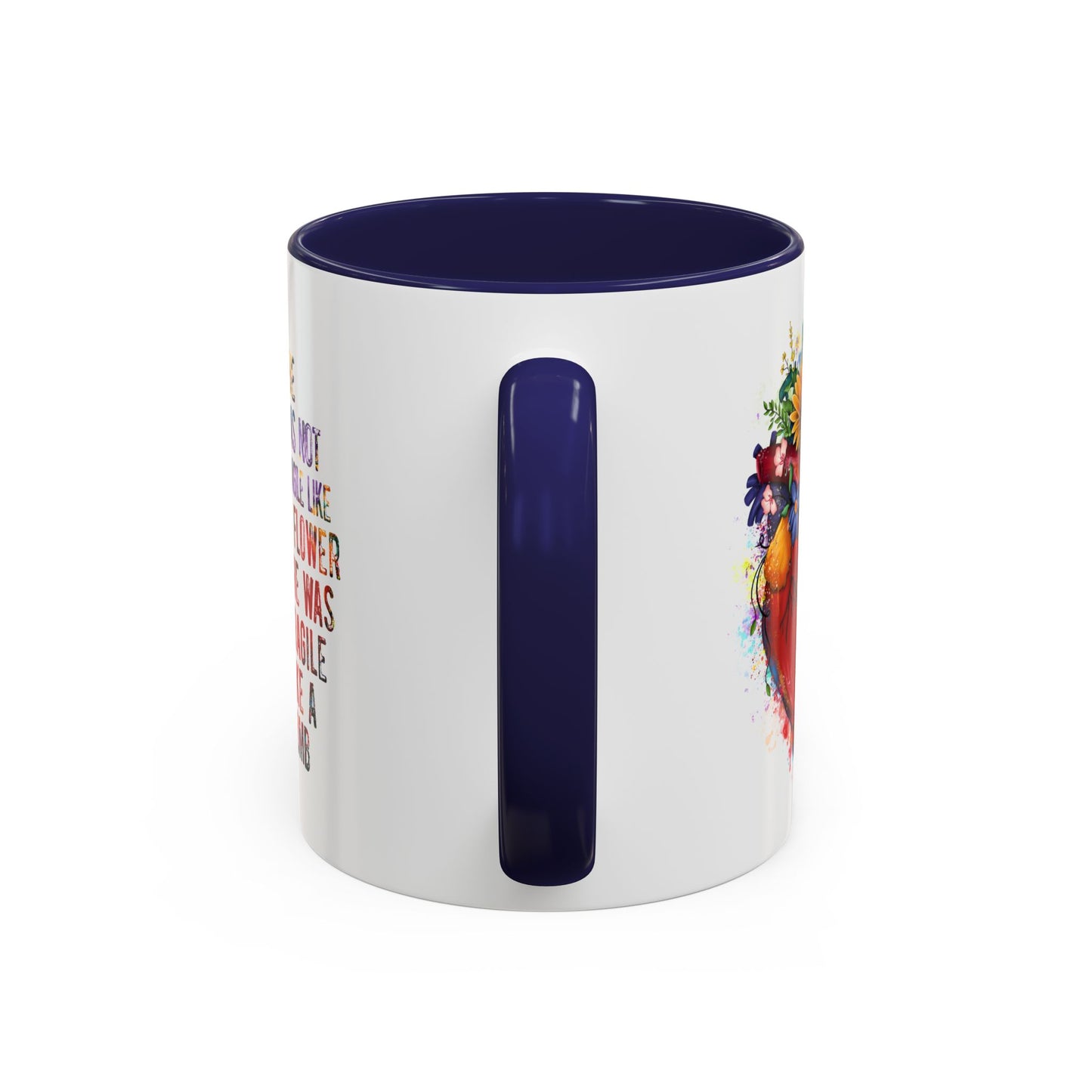 Customizable Accent Coffee Mug — "She Was Not Fragile Like a Flower, She Was Fragile Like a Bomb" Colorful Heart Floral Design (11/15 oz)