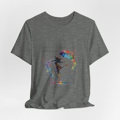 Dance in the Rain T-Shirt — Inspirational Art Tee