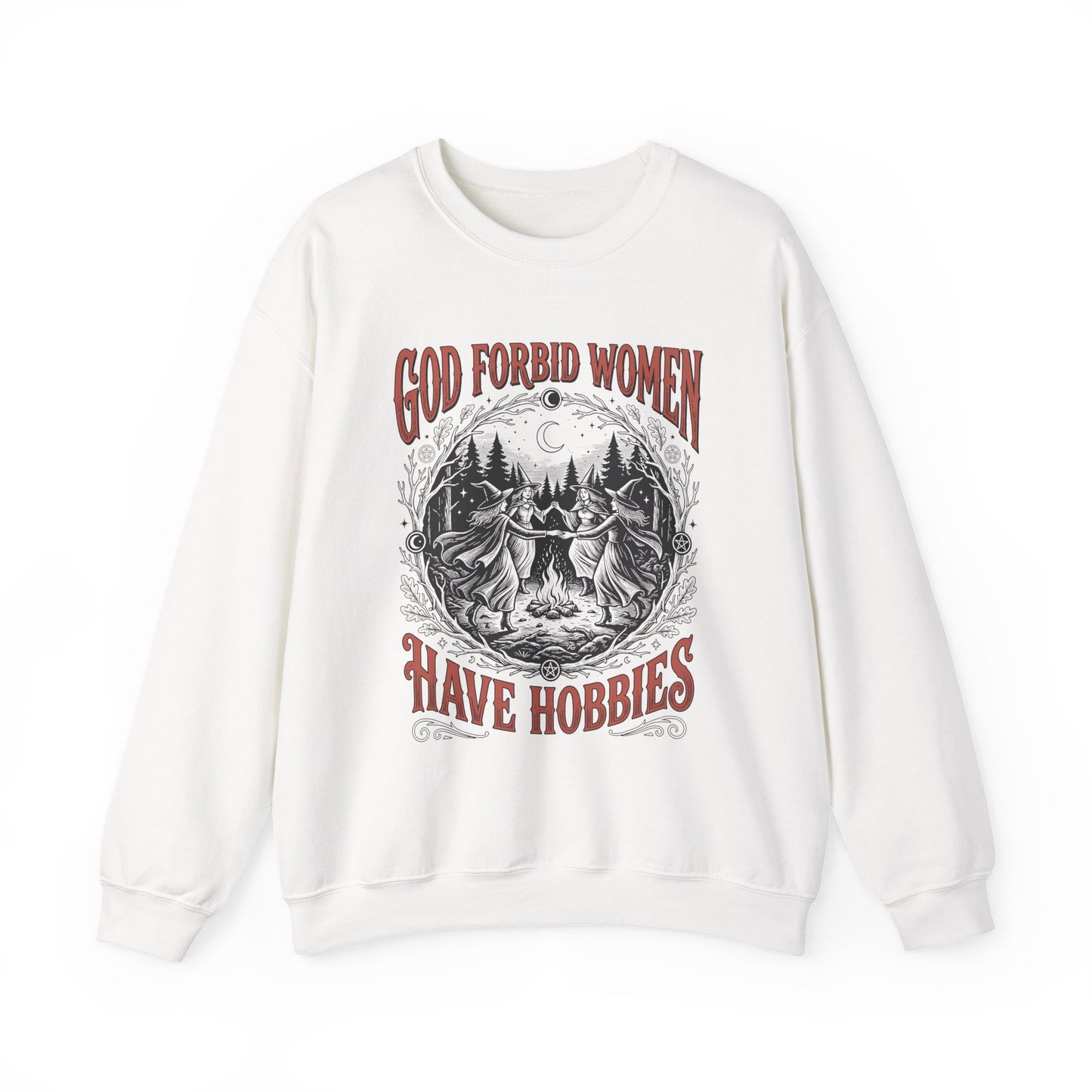 Witch Circle Crewneck Sweatshirt — "God Forbid Women Have Hobbies" Graphic