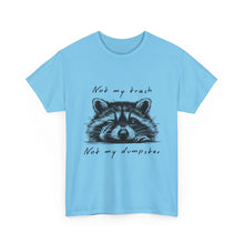 Raccoon Illustration Tee : “Not My Trash, Not My Dumpster”