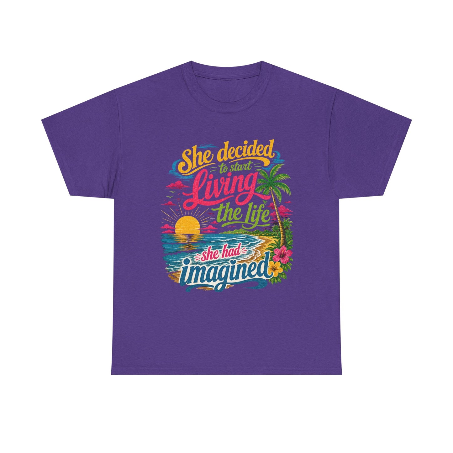Inspirational Beach T-Shirt : "She Decided to Start Living the Life She Had Imagined"  -  darker colors