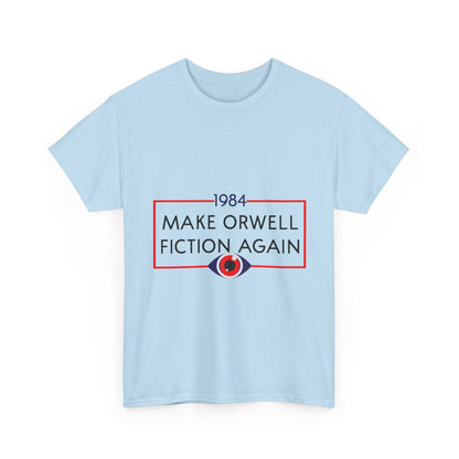 1984 “Make Orwell Fiction Again” T-Shirt - Dystopian Political Satire Tee