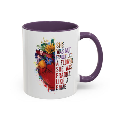 Not Fragile like a flower, Fragile like a bomb - Accent Coffee Mug (11, 15oz)