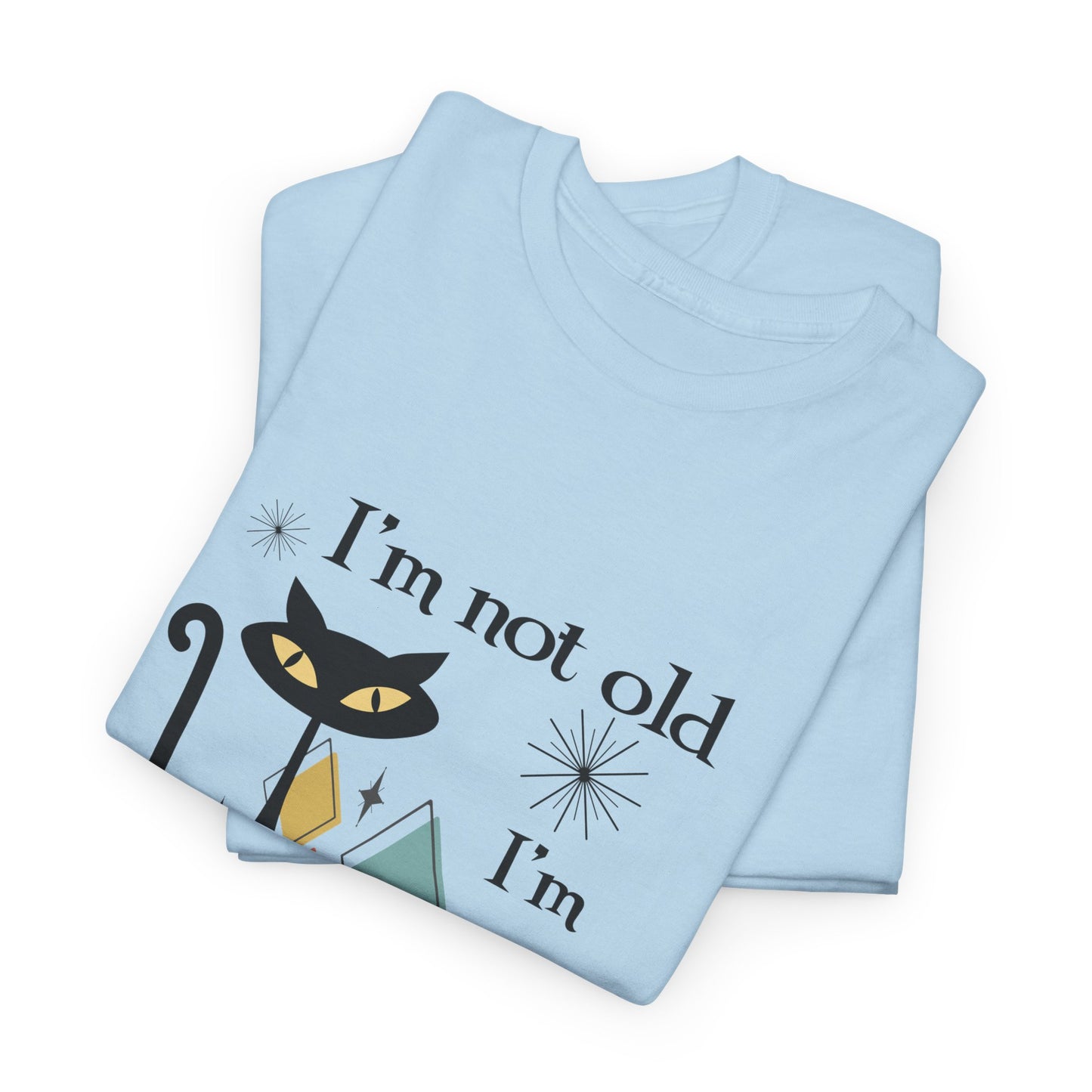 Mid-Century Modern Cat T-Shirt – "I'm Not Old I'm Mid Century Modern" Retro Graphic Tee