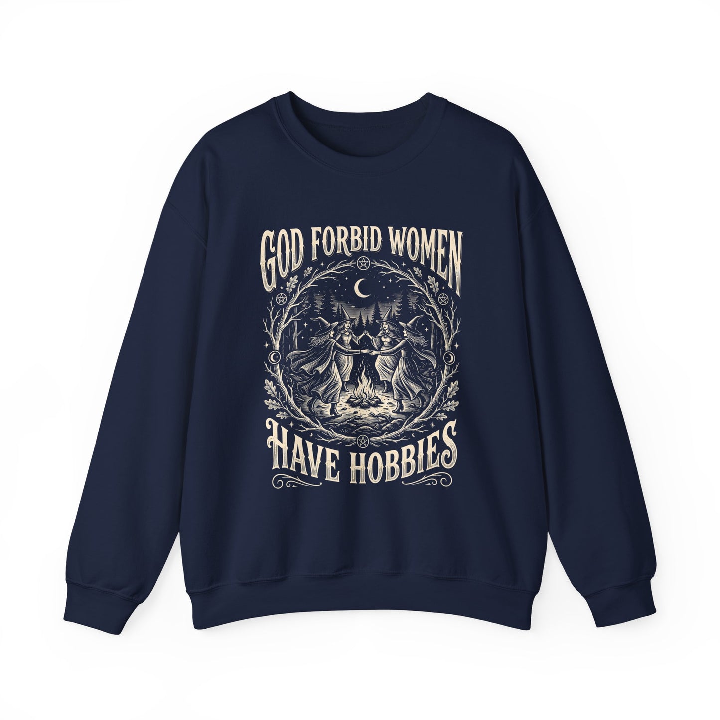 Witch Circle Crewneck Sweatshirt — "God Forbid Women Have Hobbies" Graphic