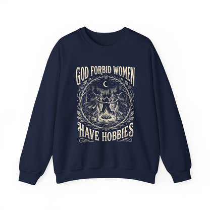 Witch Circle Crewneck Sweatshirt — "God Forbid Women Have Hobbies" Graphic