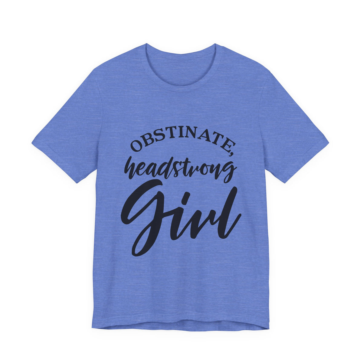 Obstinate Headstrong Girl Tee -Jane Austen Feminine Empowerment Graphic T-Shirt