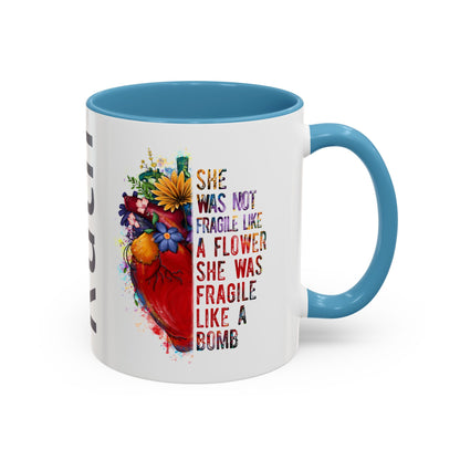 Customizable Accent Coffee Mug — "She Was Not Fragile Like a Flower, She Was Fragile Like a Bomb" Colorful Heart Floral Design (11/15 oz)