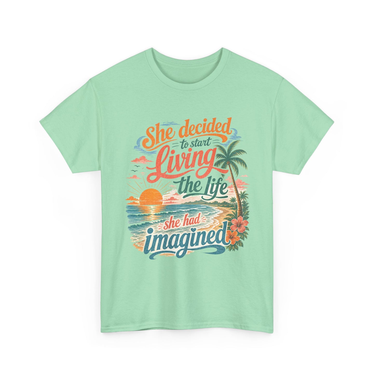 Inspirational Beach T-Shirt — "She Decided to Start Living the Life She Had Imagined"