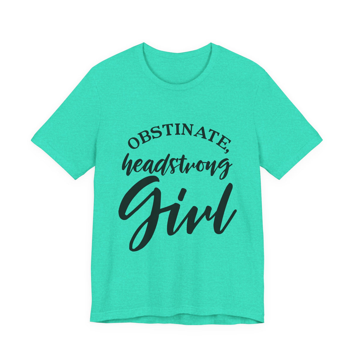 Obstinate Headstrong Girl Tee -Jane Austen Feminine Empowerment Graphic T-Shirt