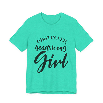 Obstinate Headstrong Girl Tee -Jane Austen Feminine Empowerment Graphic T-Shirt