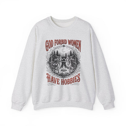 Witch Circle Crewneck Sweatshirt — "God Forbid Women Have Hobbies" Graphic