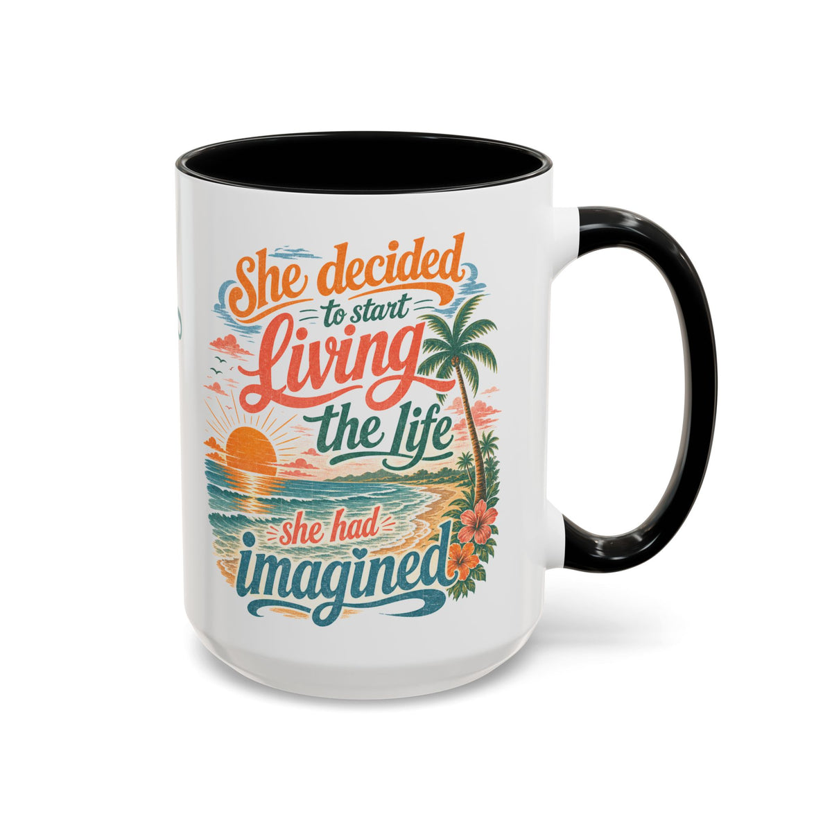 *Customizable* Living the Life Coffee Mug — "She Decided to Start Living the Life She Had Imagined"
