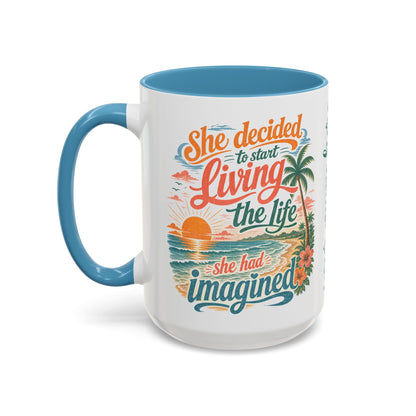 *Customizable* Living the Life Coffee Mug — "She Decided to Start Living the Life She Had Imagined"