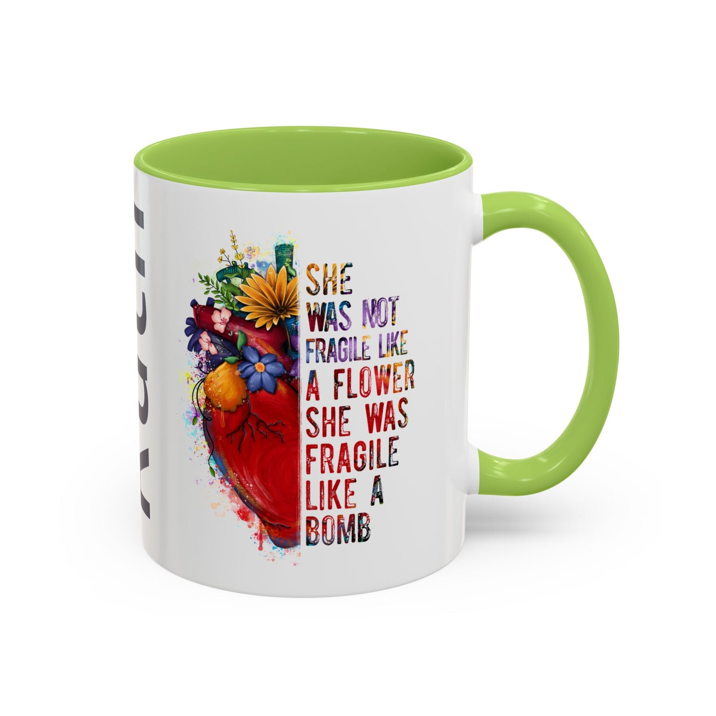 Customizable Accent Coffee Mug — "She Was Not Fragile Like a Flower, She Was Fragile Like a Bomb" Colorful Heart Floral Design (11/15 oz)