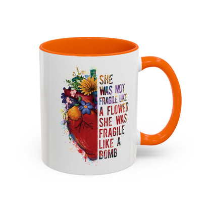 Not Fragile like a flower, Fragile like a bomb - Accent Coffee Mug (11, 15oz)