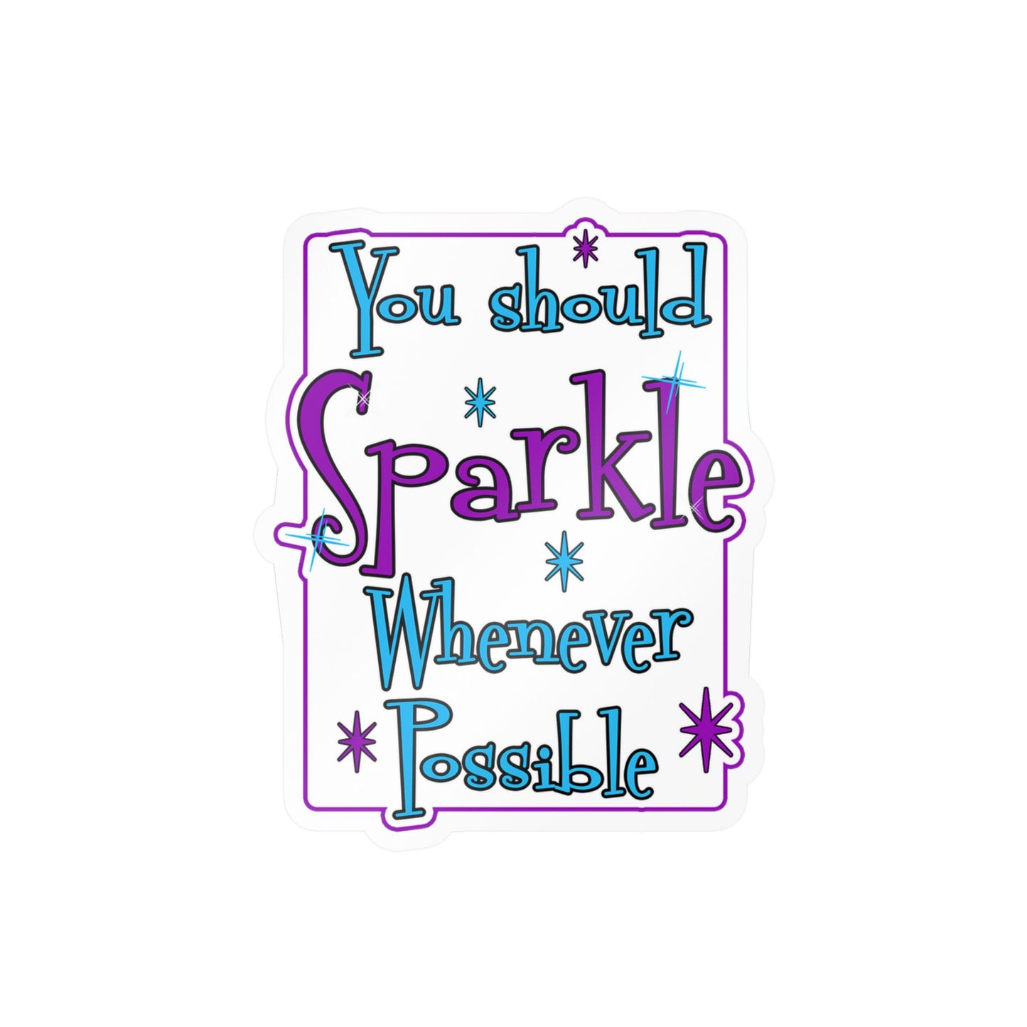 Sparkle Whenever Possible Vinyl Sticker — Inspirational Kiss-Cut Decal
