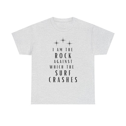 T-Shirt — "I Am The Rock Against Which The Surf Crashes" Inspirational Graphic Tee
