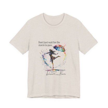 Dance in the Rain T-Shirt — Inspirational Art Tee