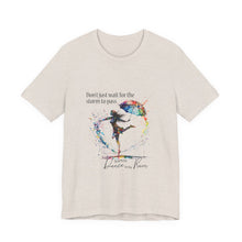 Learn  to dance in the Rain Unisex T shirt