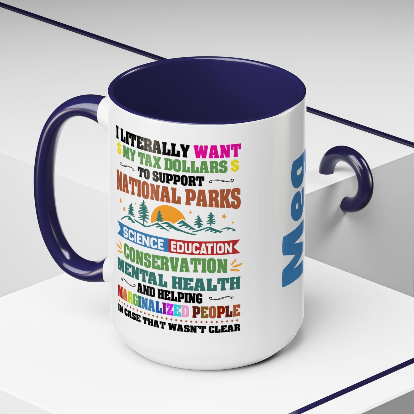 Customizeable Coffee Mug - "I Literally Want My Tax Dollars To Support National Parks" Colorful Advocacy Mug (11/15oz)