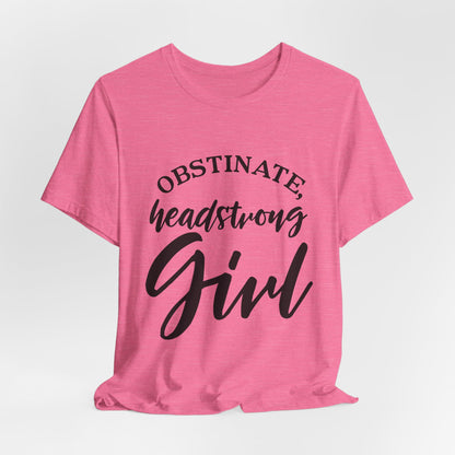 Obstinate Headstrong Girl Tee -Jane Austen Feminine Empowerment Graphic T-Shirt