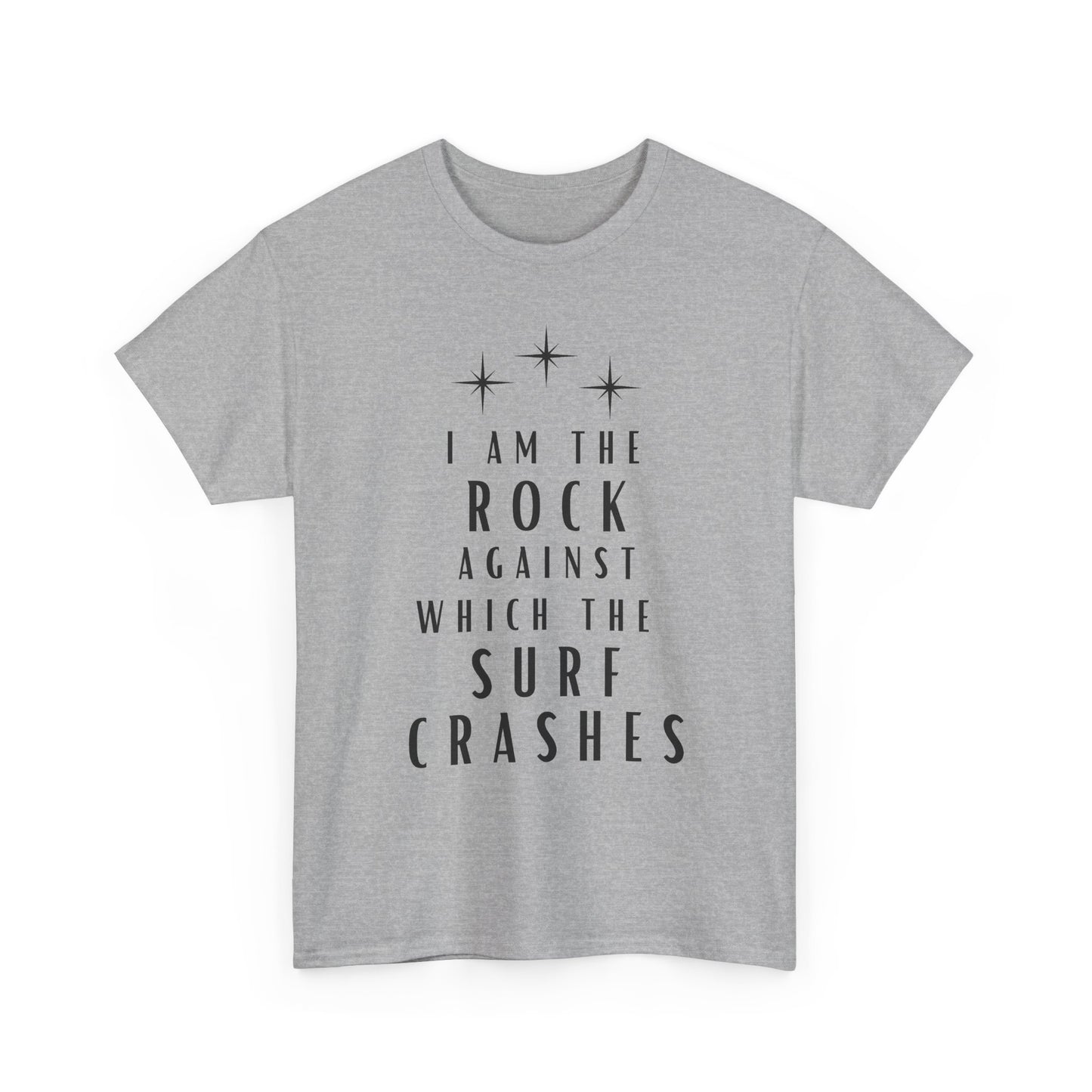 T-Shirt — "I Am The Rock Against Which The Surf Crashes" Inspirational Graphic Tee