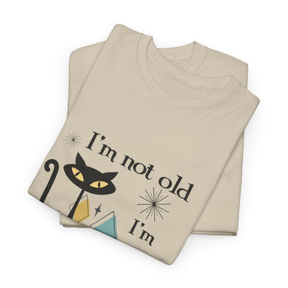 Mid-Century Modern Cat T-Shirt – "I'm Not Old I'm Mid Century Modern" Retro Graphic Tee