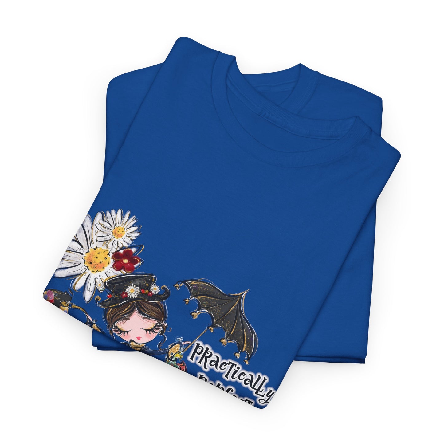 T-Shirt — "Practically Perfect in Every Way" Graphic Tee