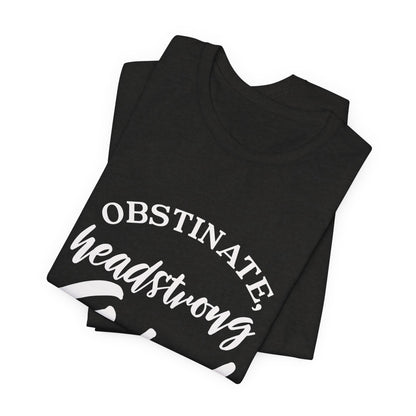 Obstinate Headstrong Girl Tee -Jane Austen Feminine Empowerment Graphic T-Shirt - white print
