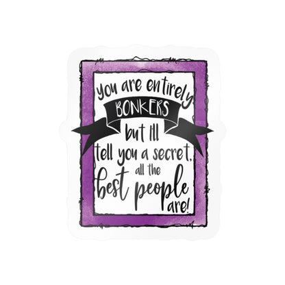 Purple Frame Quote Sticker — "You Are Entirely Bonkers" Vinyl Decal