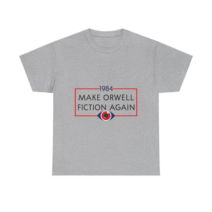 1984 “Make Orwell Fiction Again” T-Shirt - Dystopian Political Satire Tee