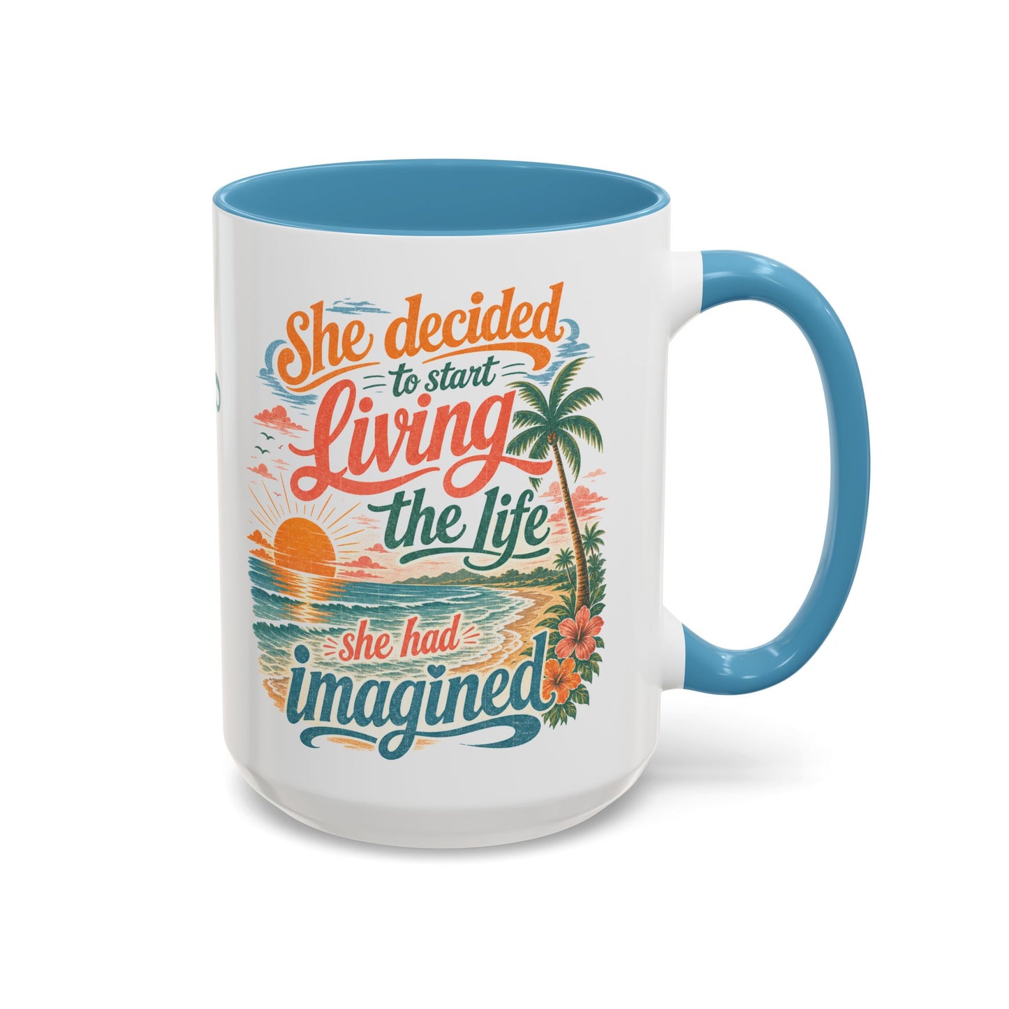 *Customizable* Living the Life Coffee Mug — "She Decided to Start Living the Life She Had Imagined"