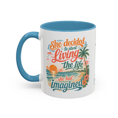 *Customizable* Living the Life Coffee Mug — "She Decided to Start Living the Life She Had Imagined"