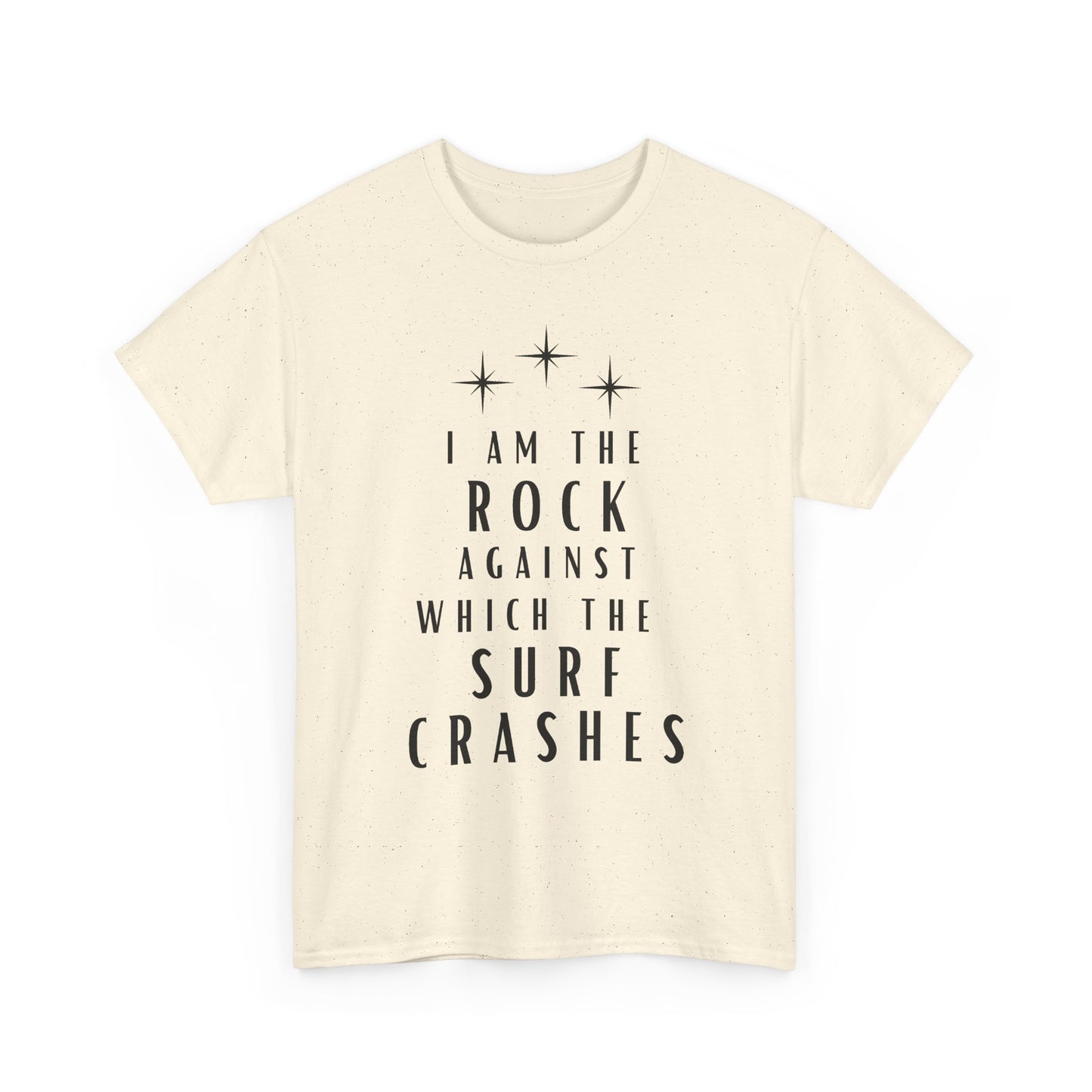 T-Shirt — "I Am The Rock Against Which The Surf Crashes" Inspirational Graphic Tee