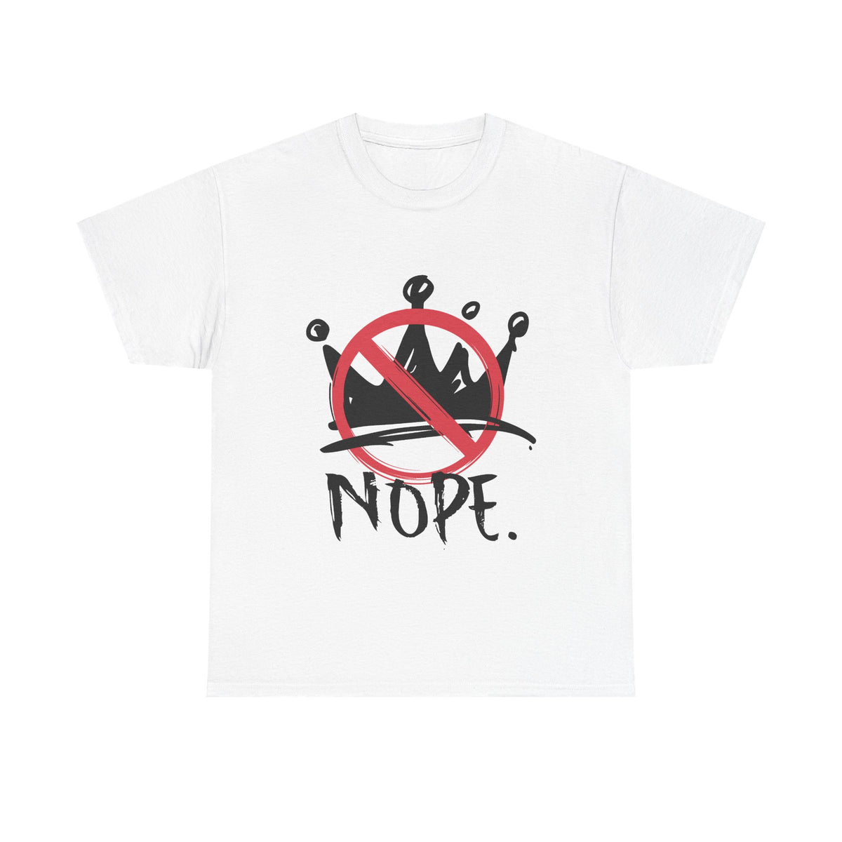 No Kings :  "Nope." Graphic T-Shirt