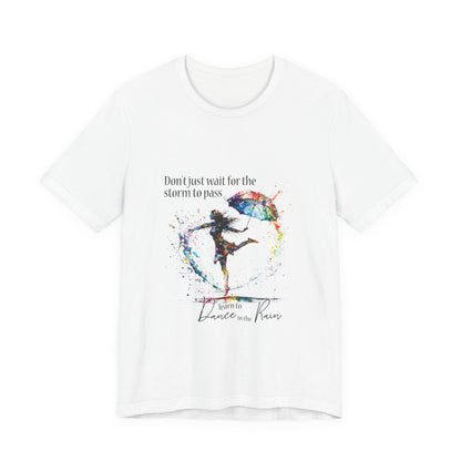 Dance in the Rain T-Shirt — Inspirational Art Tee